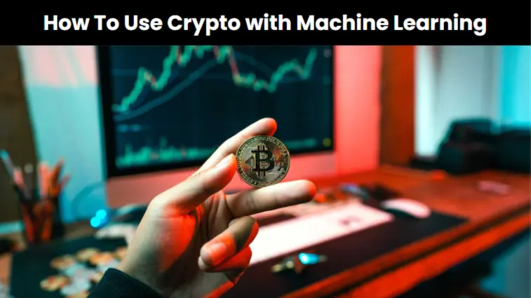 How To Use Crypto with Machine Learning
