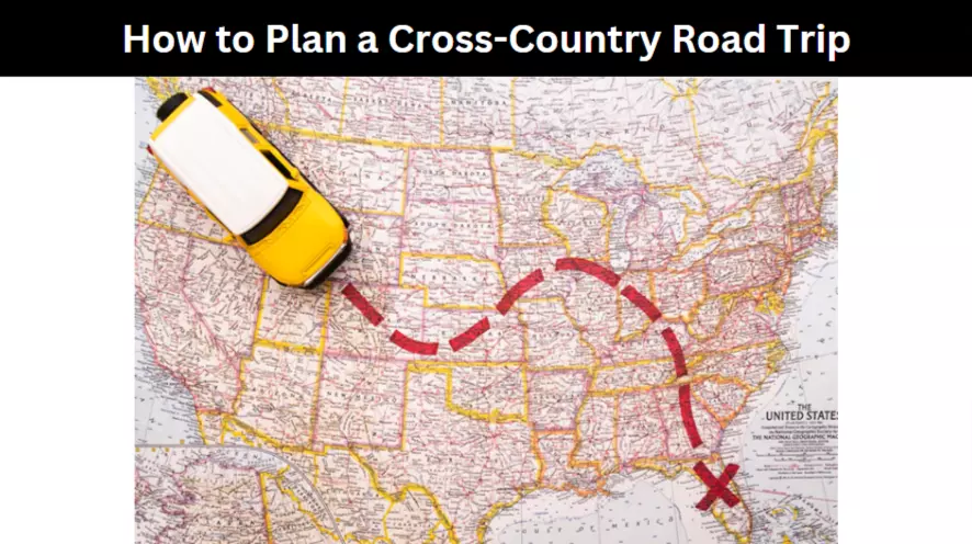 How to Plan a Cross-Country Road Trip