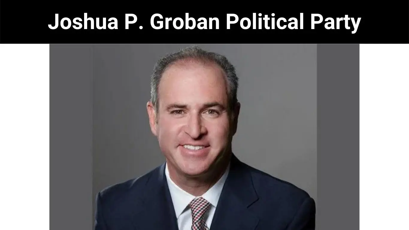 Joshua P. Groban Political Party