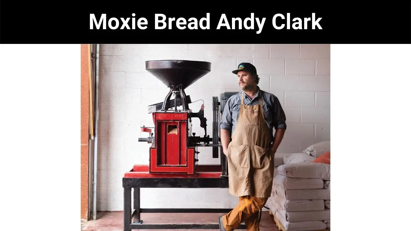 Moxie Bread Andy Clark