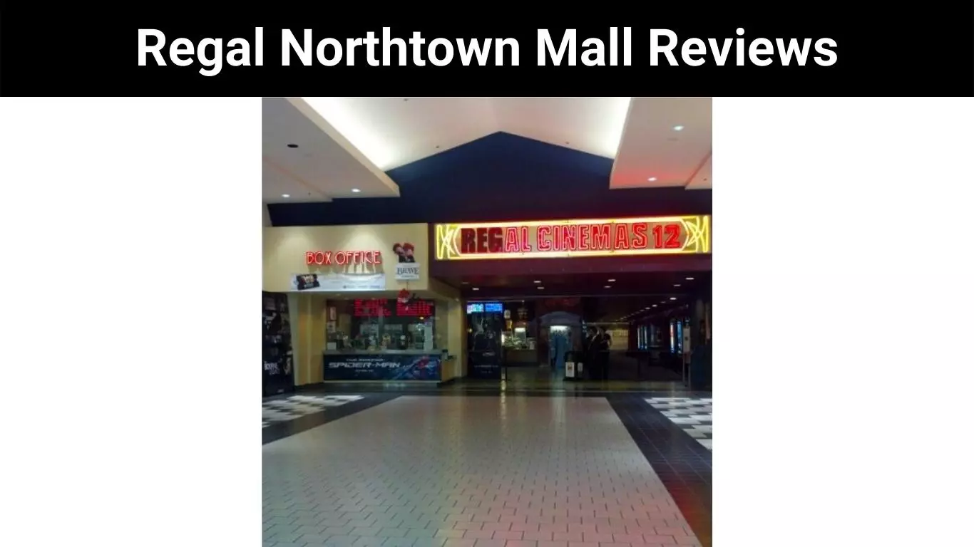 Regal Northtown Mall Reviews