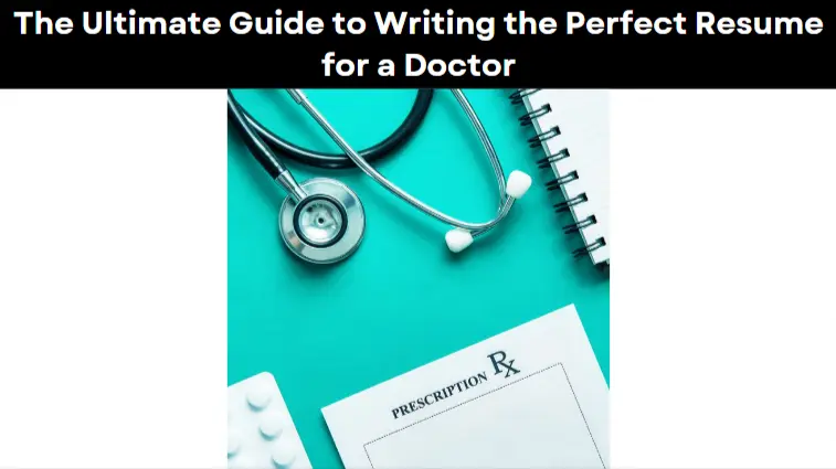 The Ultimate Guide to Writing the Perfect Resume for a Doctor