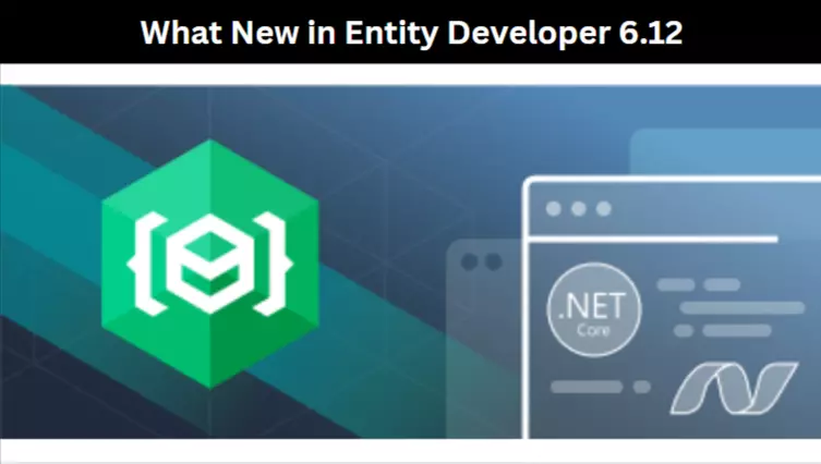 What New in Entity Developer 6.12