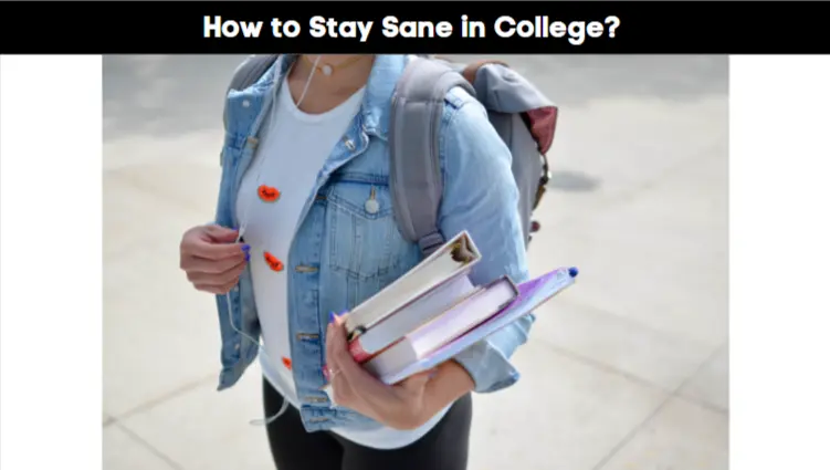 How to Stay Sane in College