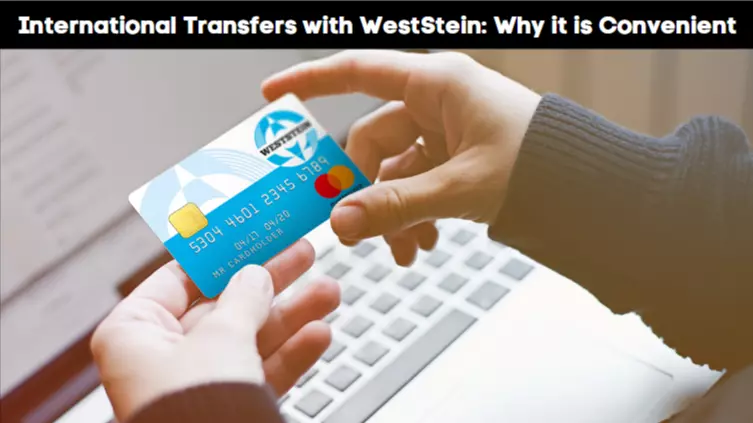 International Transfers with WestStein: Why it is Convenient