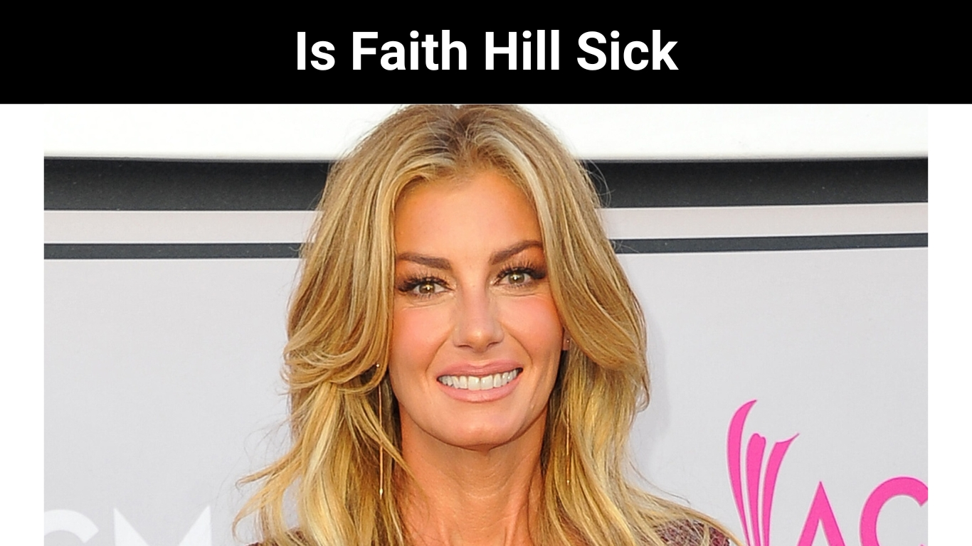 Is Faith Hill Sick