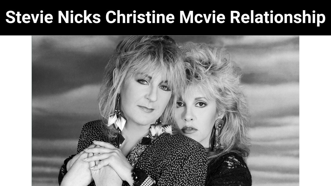 Stevie Nicks Christine Mcvie Relationship