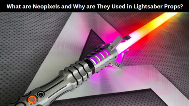 What are Neopixels and Why are They Used in Lightsaber Props
