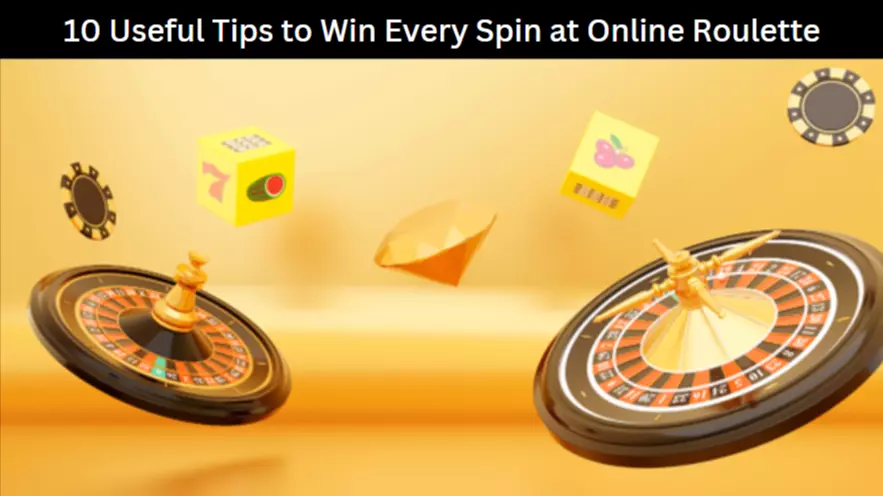 10 Useful Tips to Win Every Spin at Online Roulette