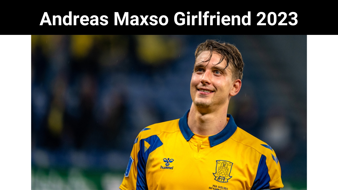 Andreas Maxso Girlfriend 2023
