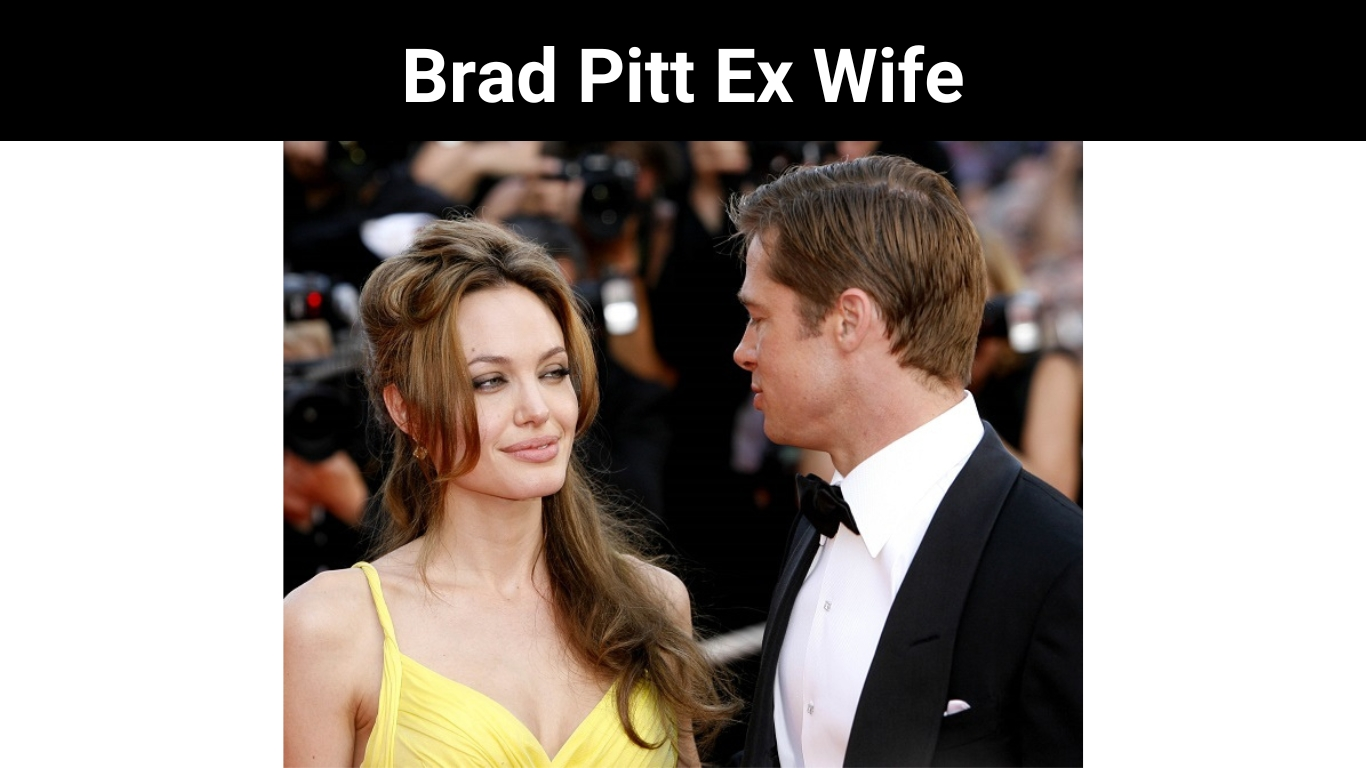 Brad Pitt Ex Wife