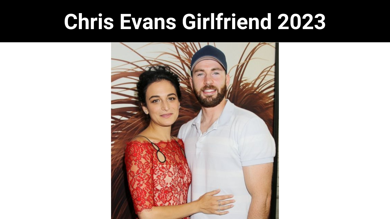 Chris Evans Girlfriend 2023