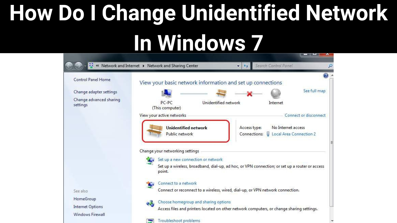 How Do I Change Unidentified Network In Windows 7
