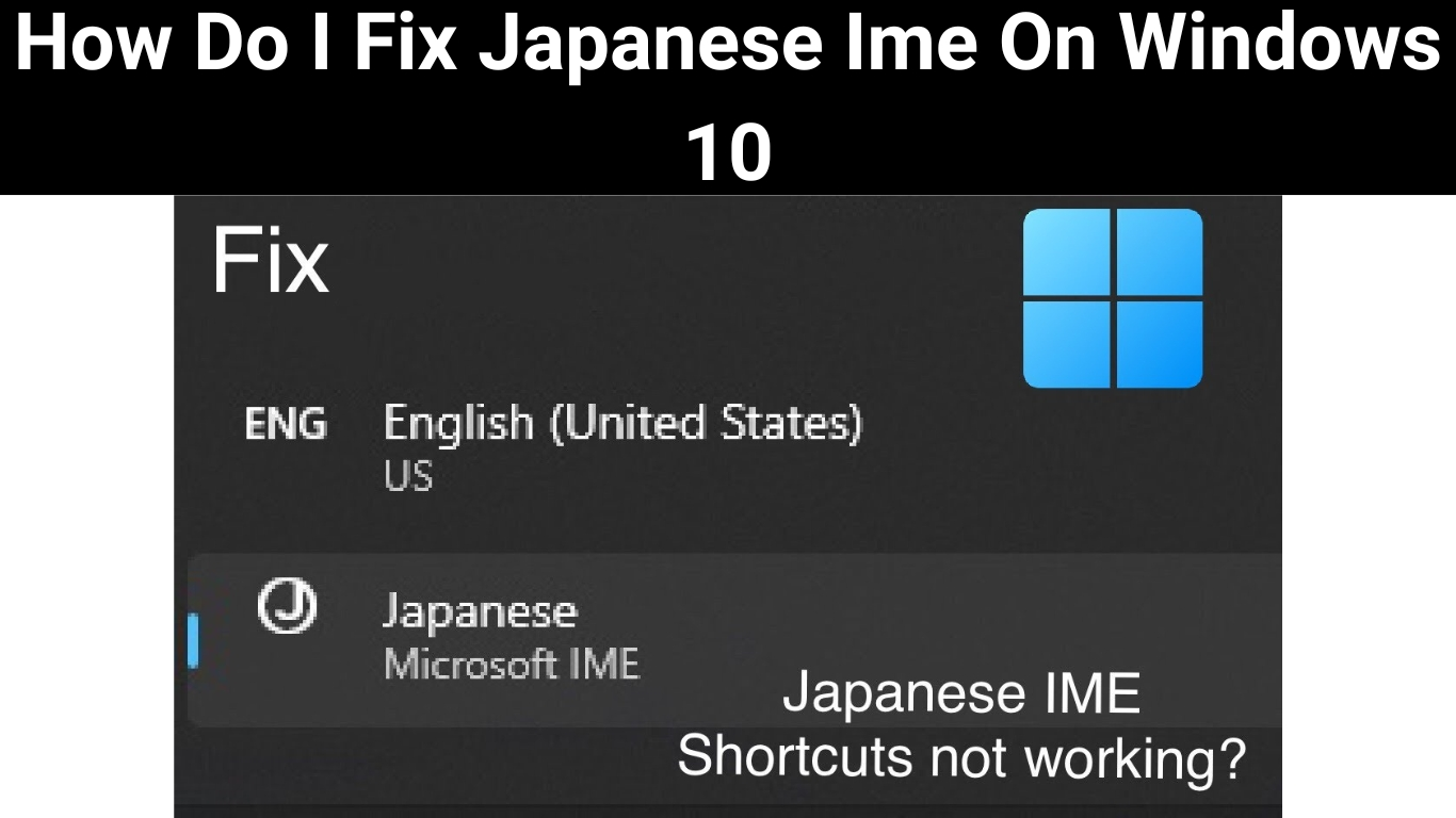How Do I Fix Japanese Ime On Windows 10