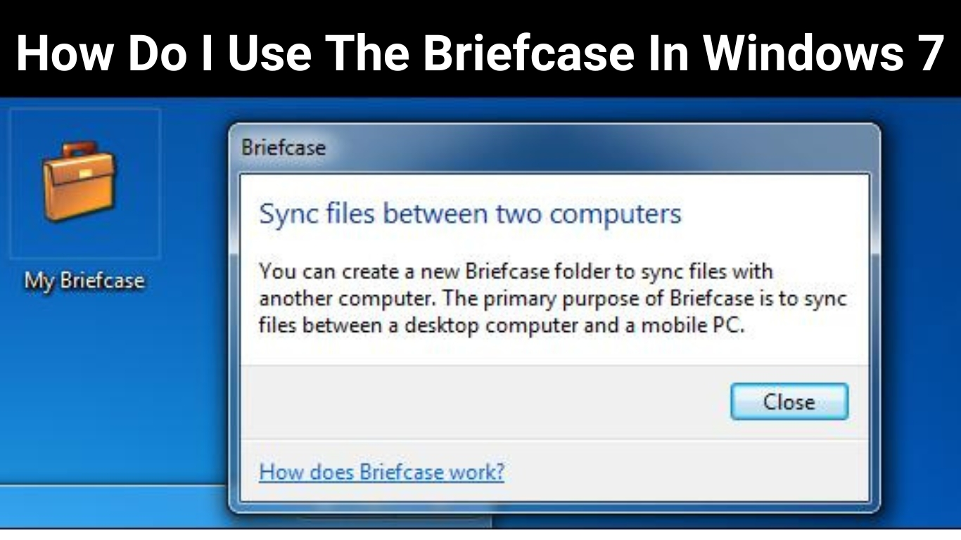 How Do I Use The Briefcase In Windows 7