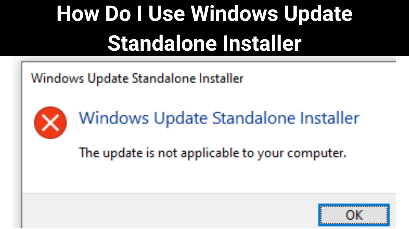 How Do I Use Windows Update Standalone Installer