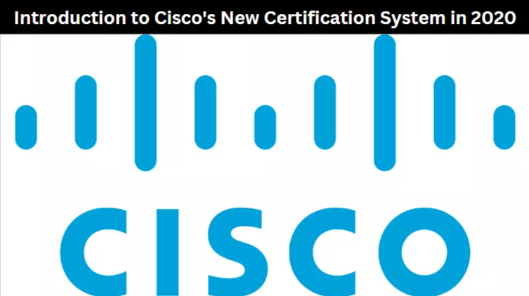 Introduction to Cisco's New Certification System in 2020