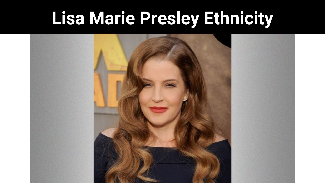 Lisa Marie Presley Ethnicity