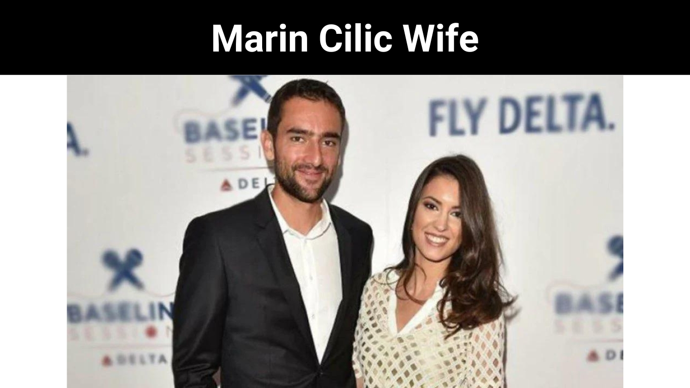 Marin Cilic Wife