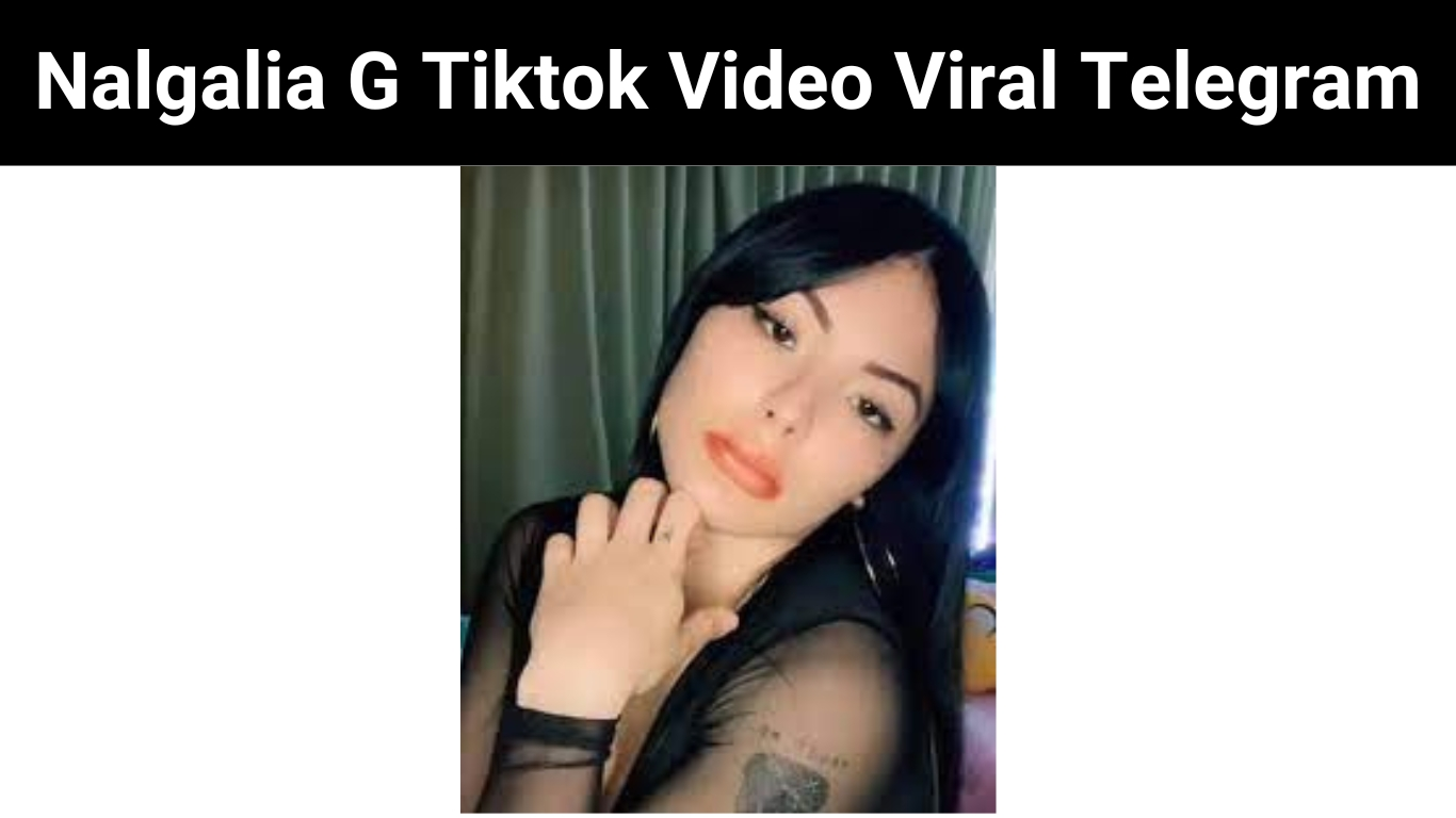 Nalgalia G Tiktok Video Viral Telegram