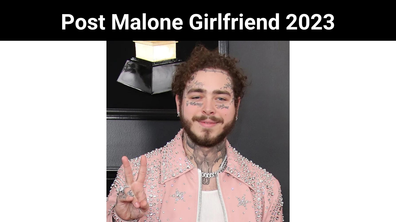 Post Malone Girlfriend 2023