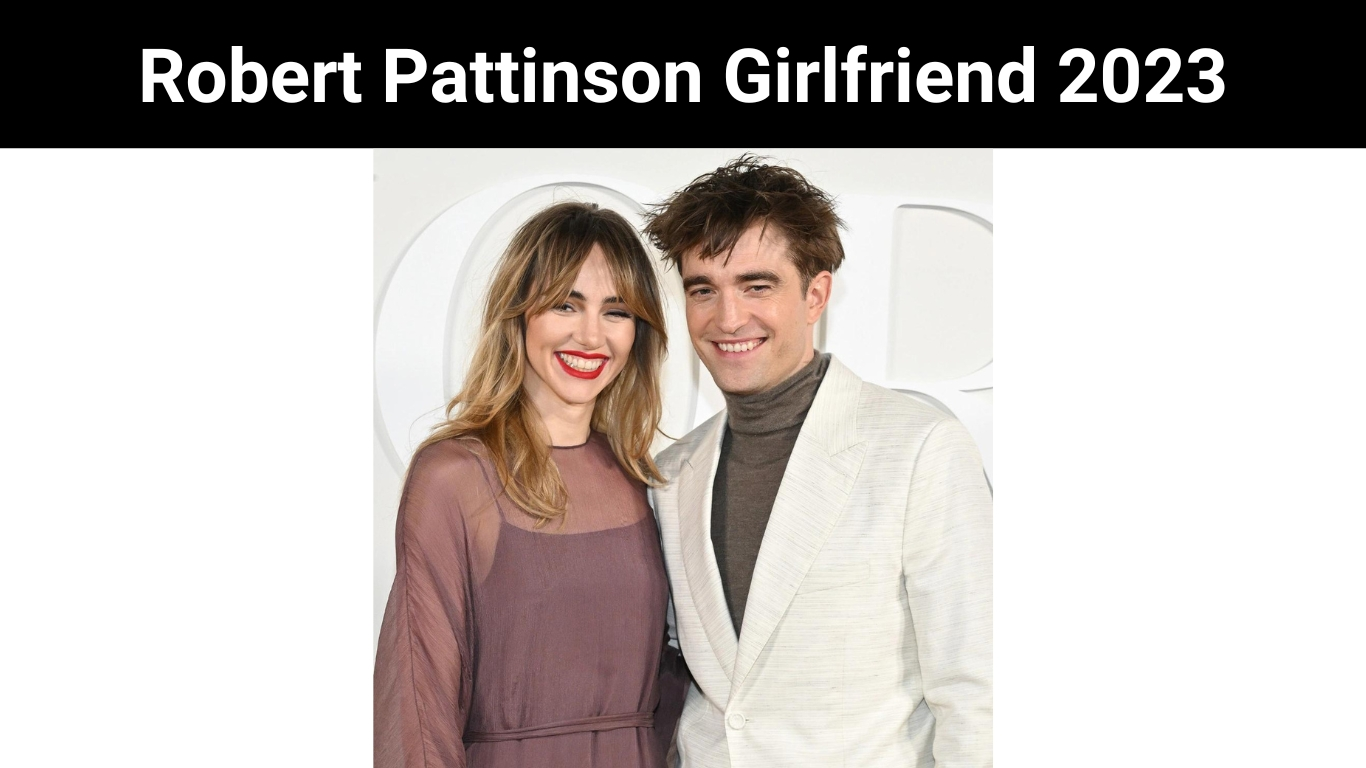Robert Pattinson Girlfriend 2023