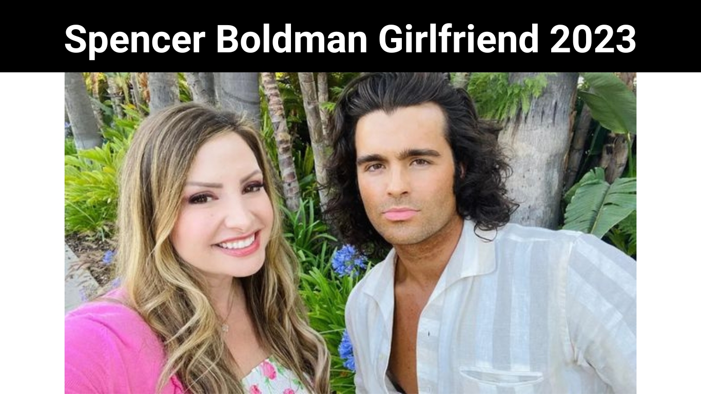 Spencer Boldman Girlfriend 2023