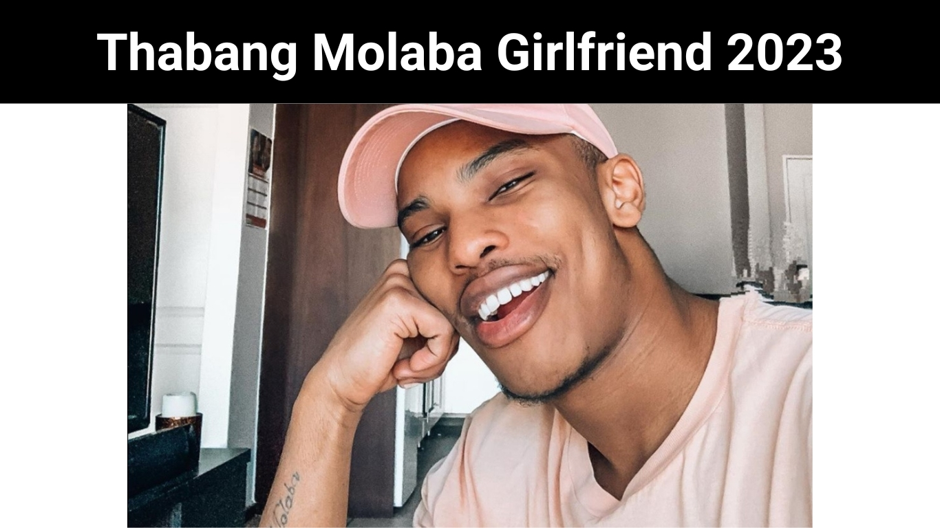 Thabang Molaba Girlfriend 2023