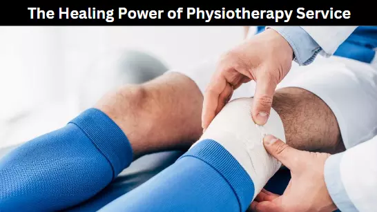 The Healing Power of Physiotherapy Service