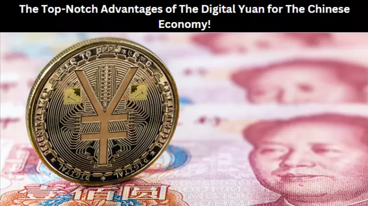 The Top-Notch Advantages of The Digital Yuan for The Chinese Economy!