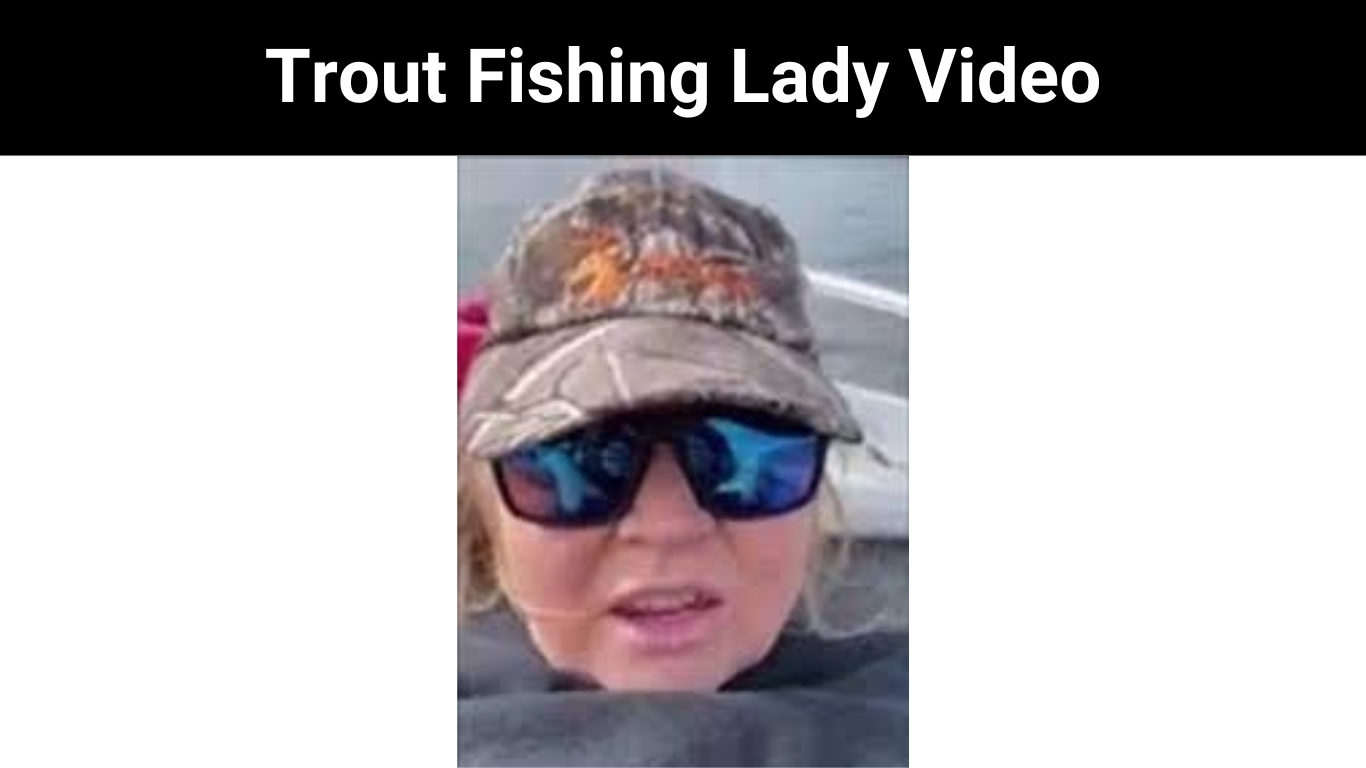 Trout Fishing Lady Video