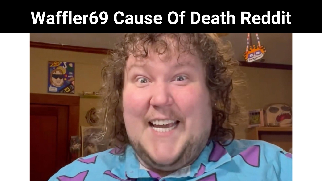 Waffler69 Cause Of Death Reddit