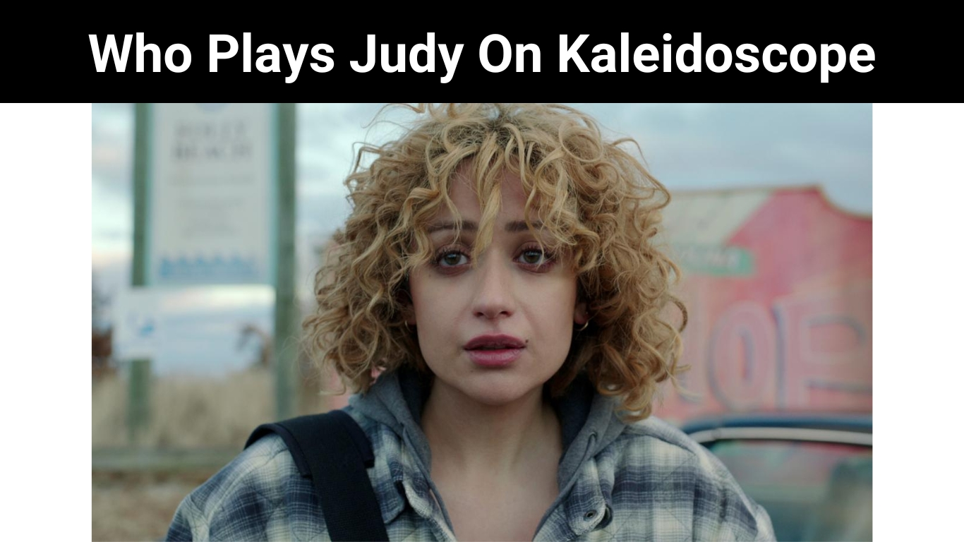 Who Plays Judy On Kaleidoscope