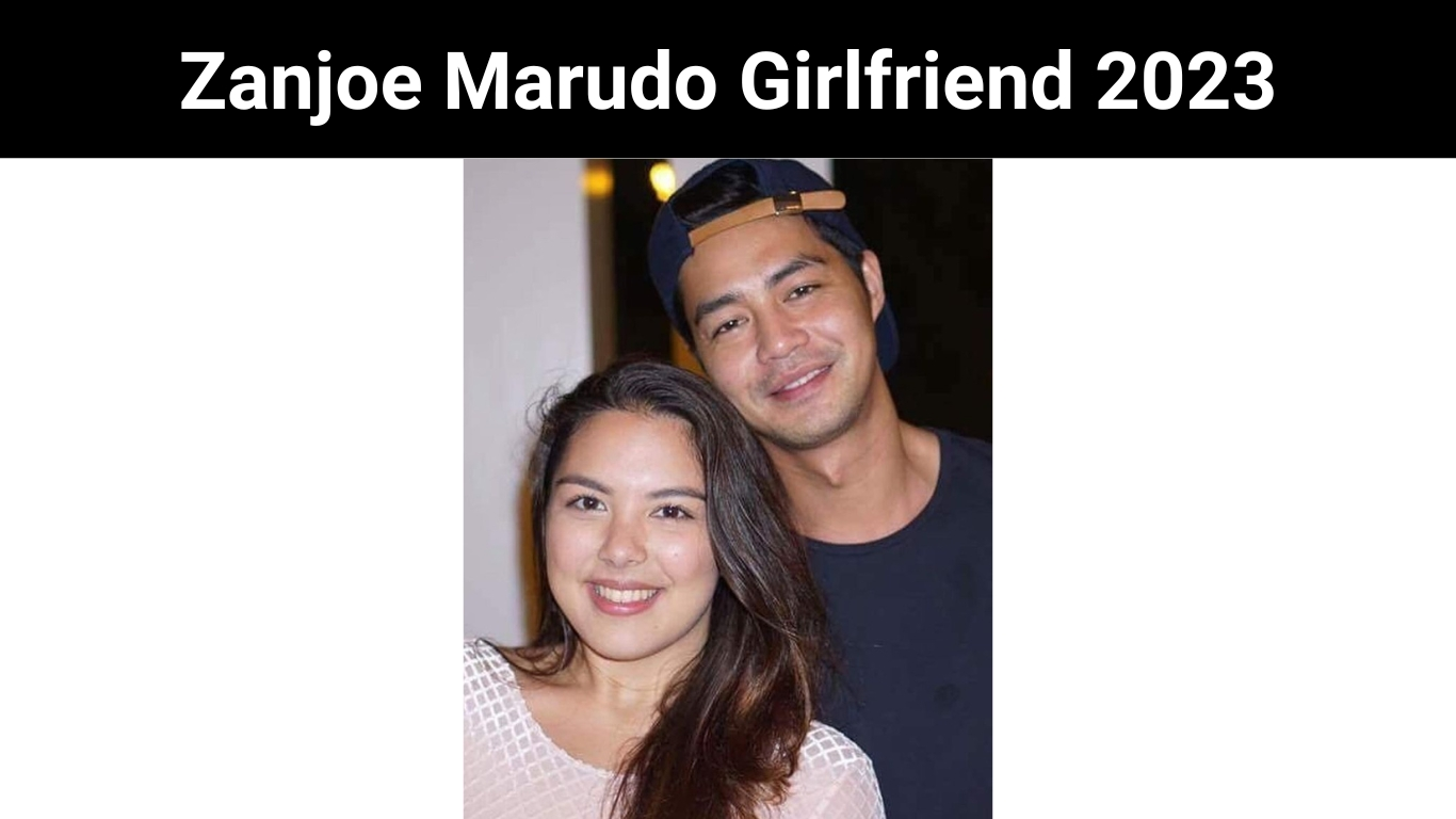 Zanjoe Marudo Girlfriend 2023