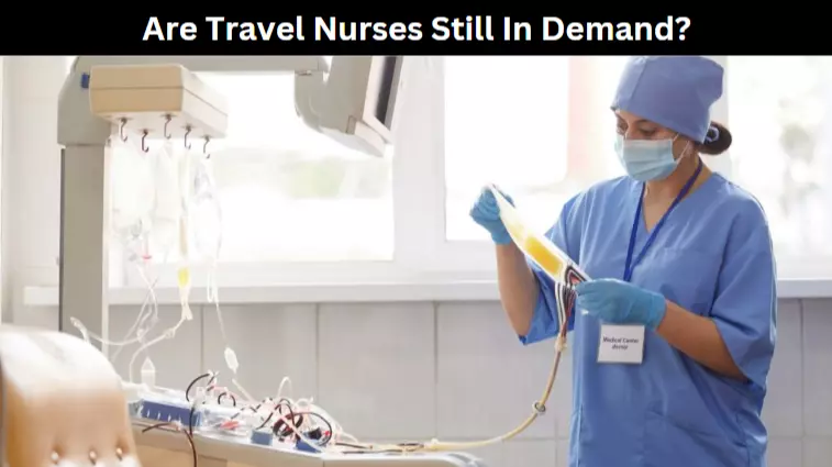 Are Travel Nurses Still In Demand