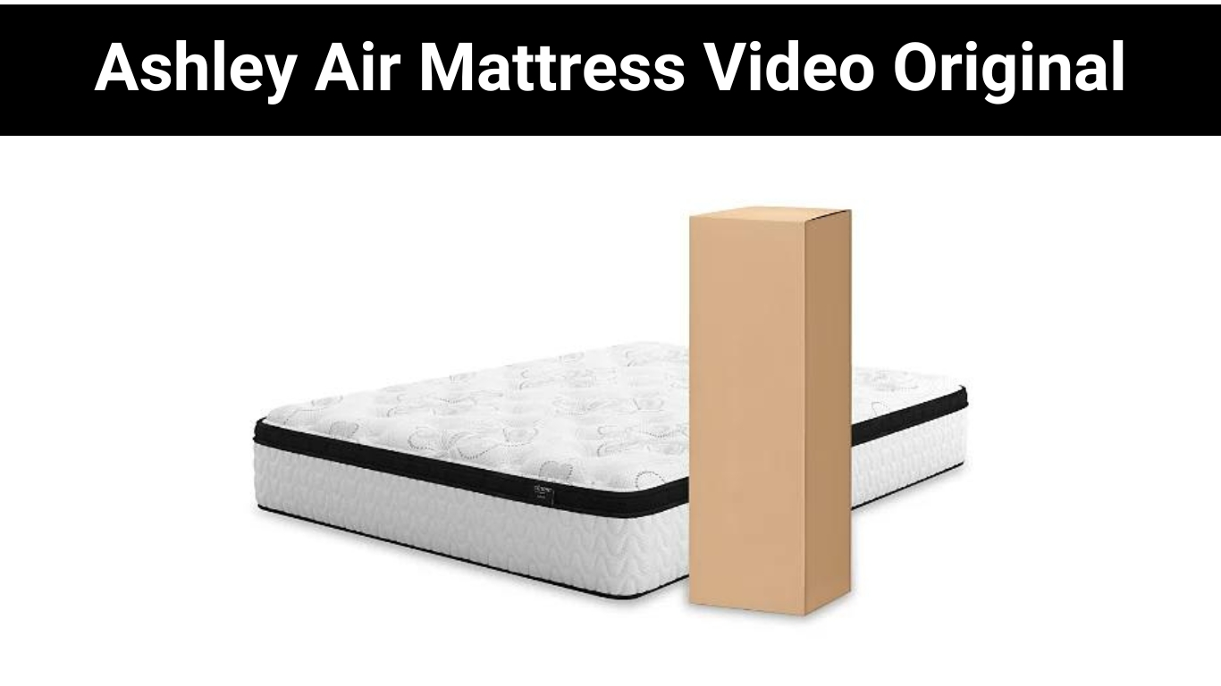 Ashley Air Mattress Video Original