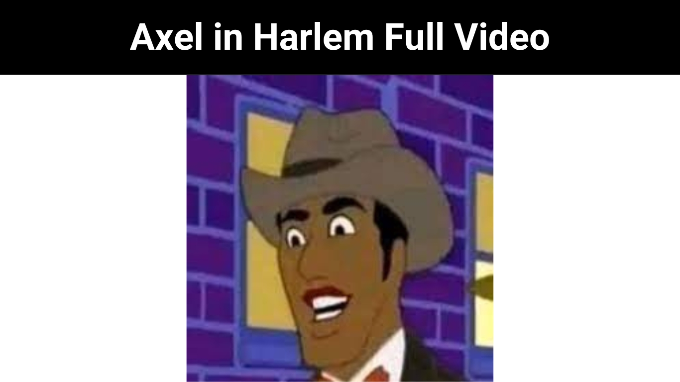 Axel in Harlem Full Video