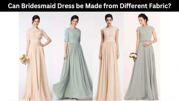 Can Bridesmaid Dress be Made from Different Fabric