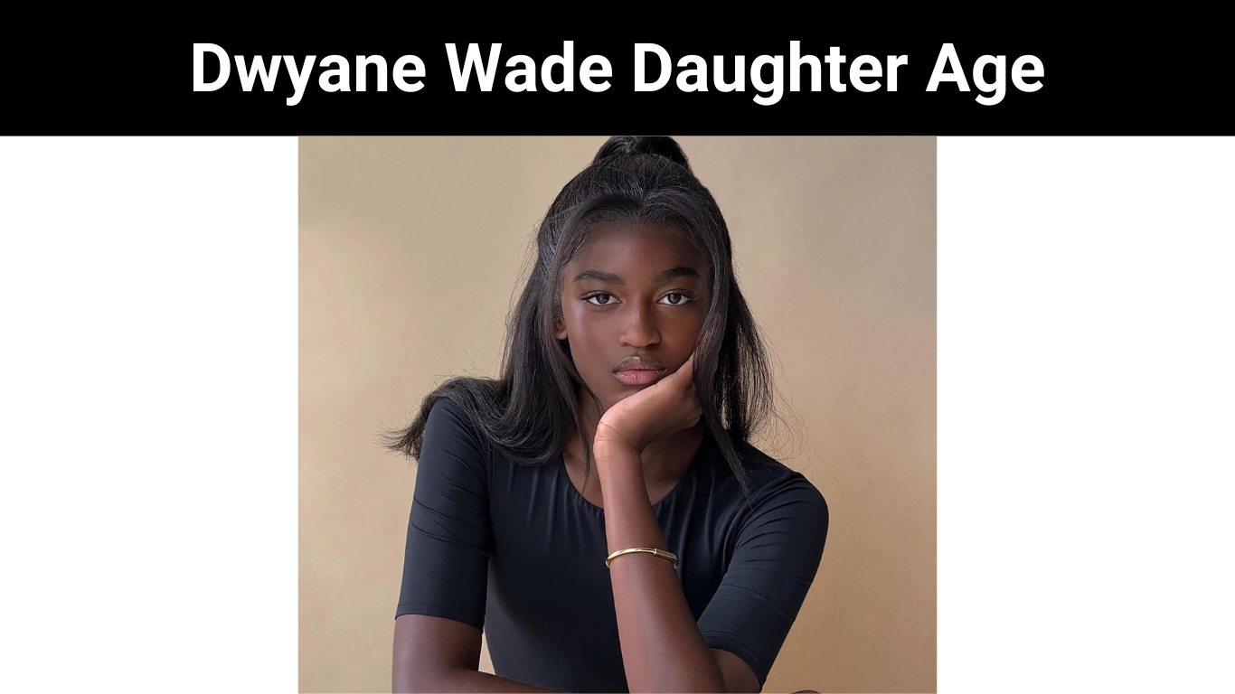 Dwyane Wade Daughter Age