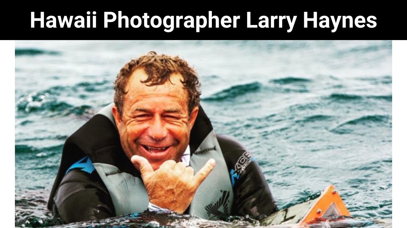 Hawaii Photographer Larry Haynes