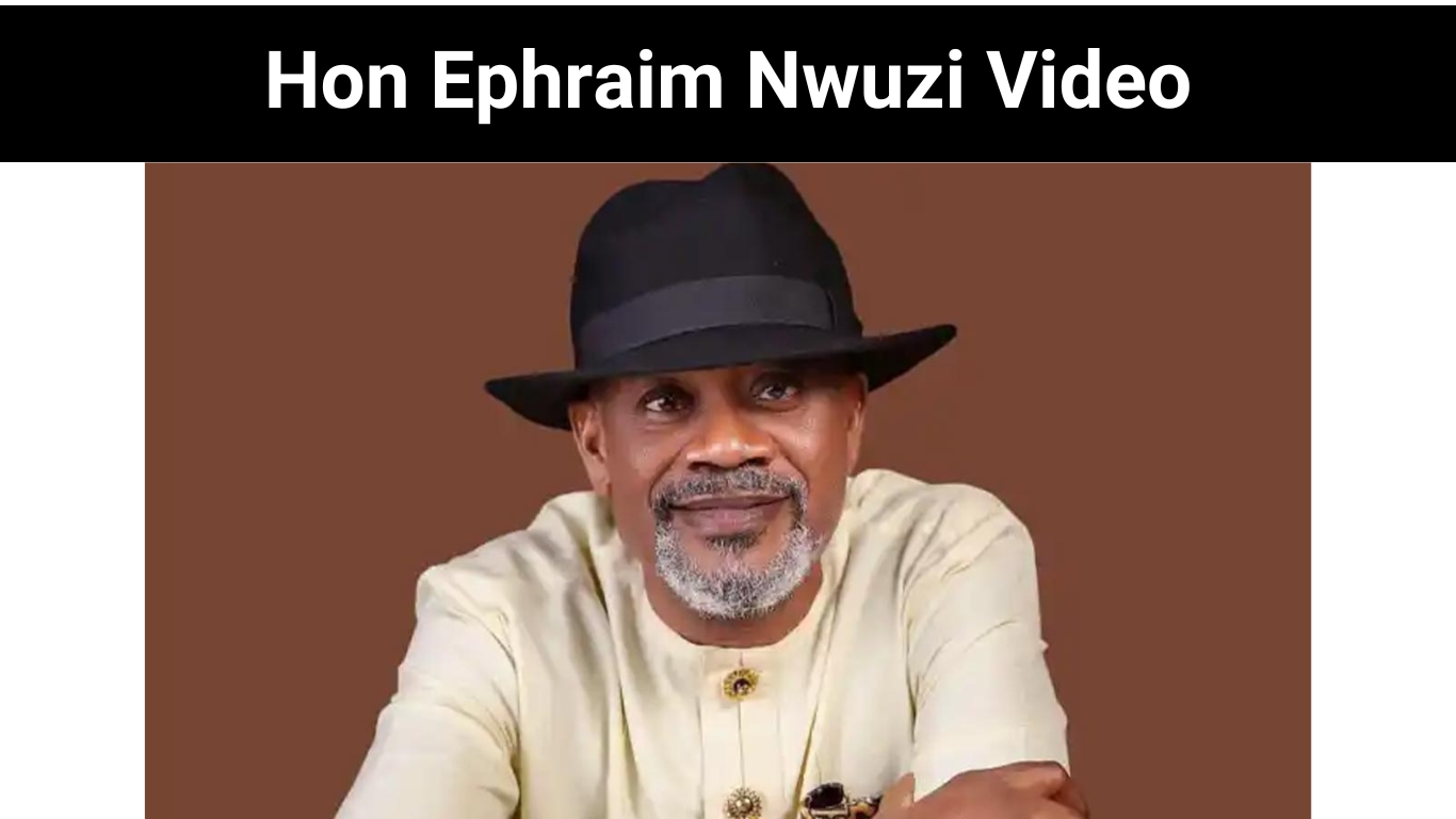 Hon Ephraim Nwuzi Video