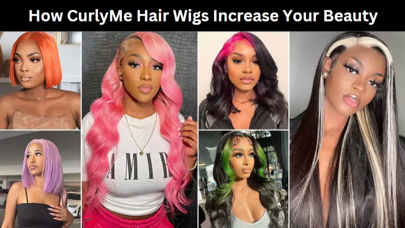 How CurlyMe Hair Wigs Increase Your Beauty
