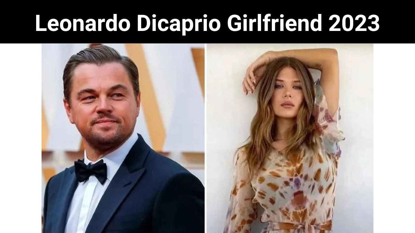 Leonardo Dicaprio Girlfriend 2023
