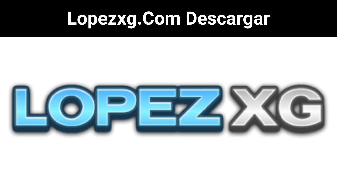 Lopezxg.Com Descargar