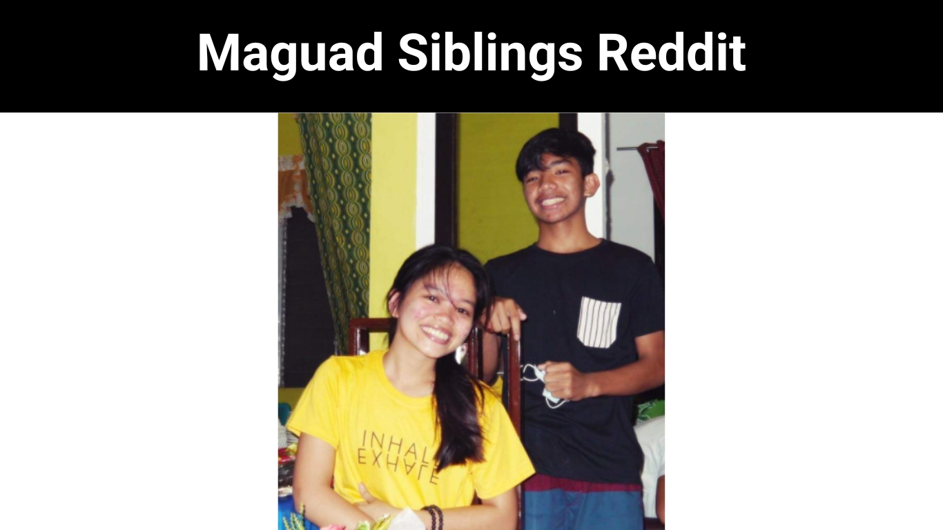Maguad Siblings Reddit