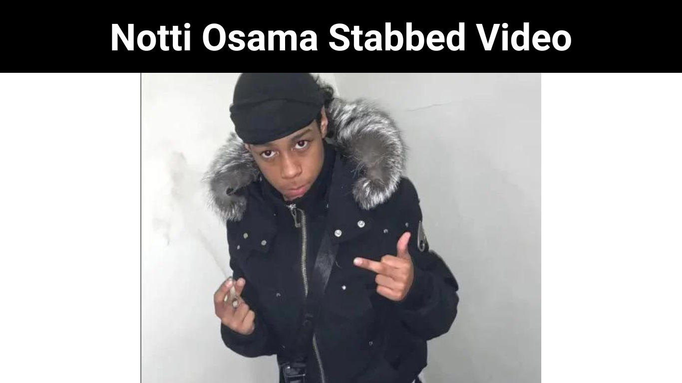 Notti Osama Stabbed Video