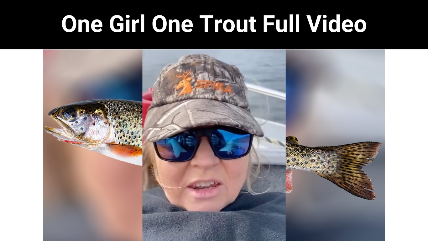 One Girl One Trout Full Video