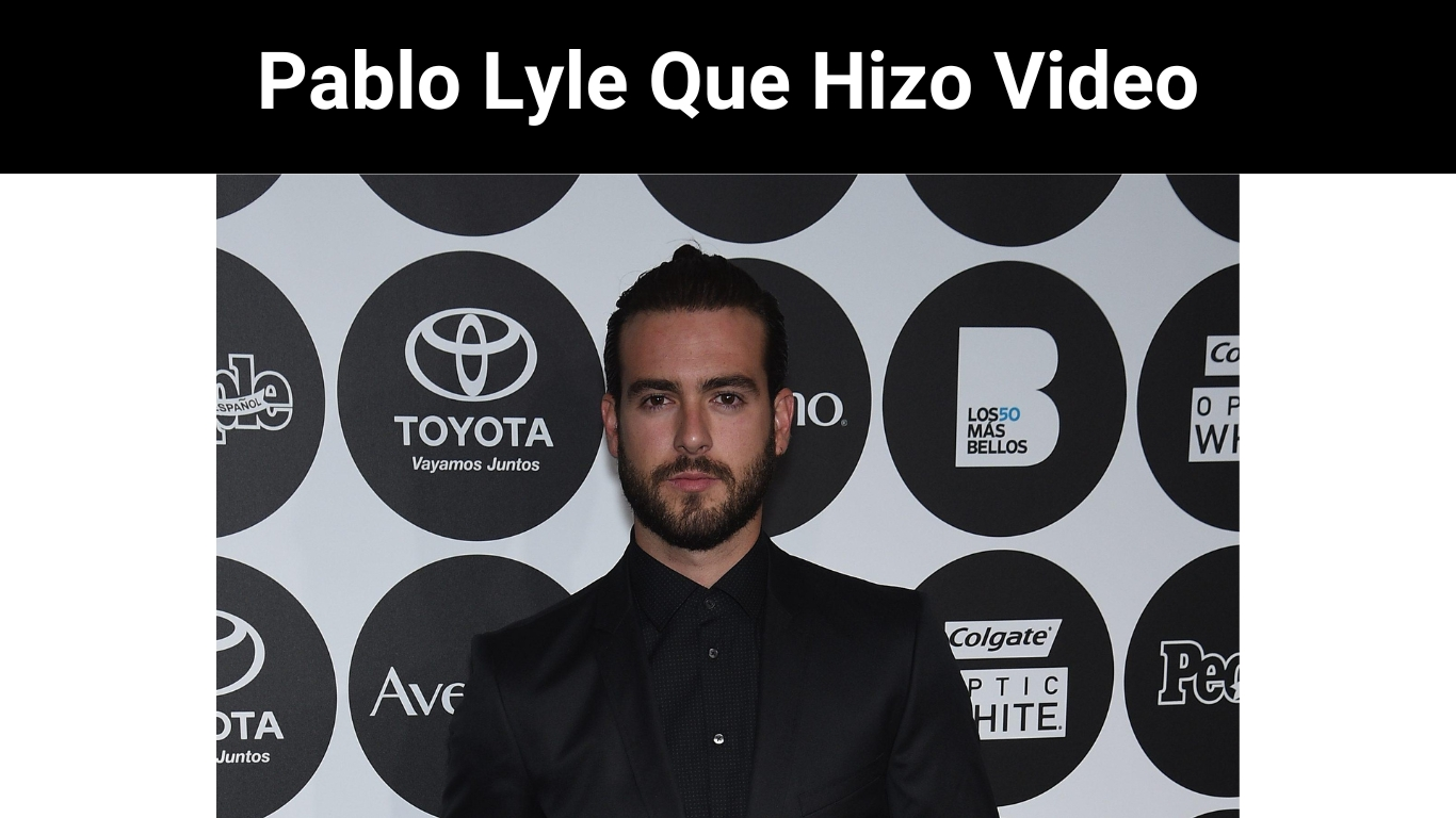 Pablo Lyle Que Hizo Video