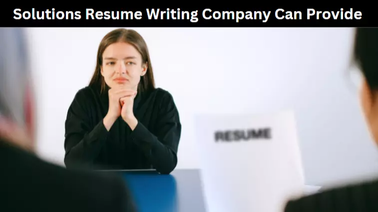 Solutions Resume Writing Company Can Provide 