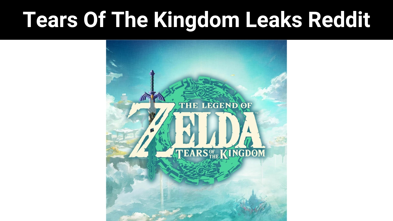 Tears Of The Kingdom Leaks Reddit